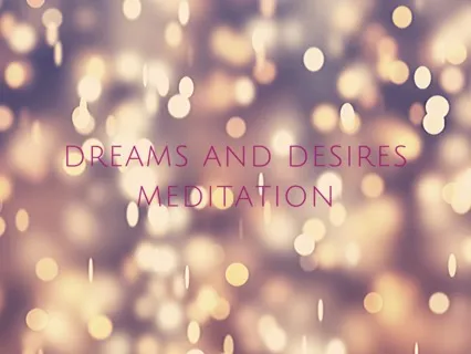 Dreams & Desires Meditation