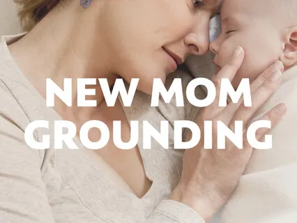 New Mom Grounding Meditation
