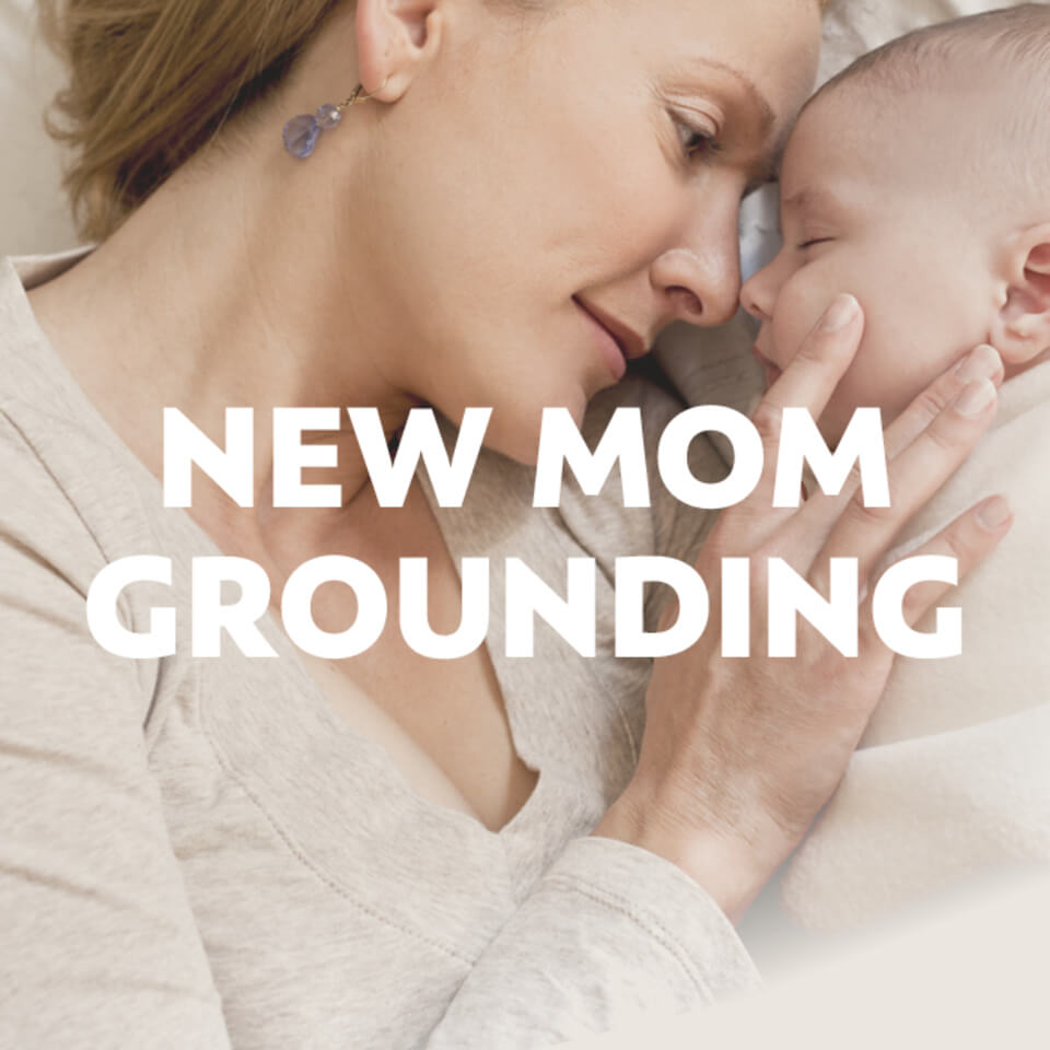 New Mom Grounding Meditation